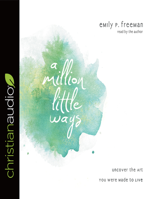 Title details for Million Little Ways by Emily P. Freeman - Available